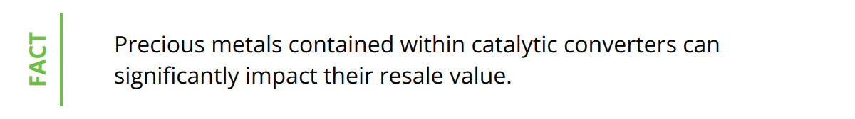 Fact - Precious metals contained within catalytic converters can significantly impact their resale value.